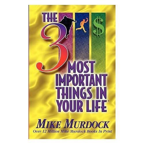 The 3 Most Important Things In Your Life