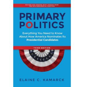 Primary Politics: Everything You Need to Know about How America Nominates Its Presidential Candidates