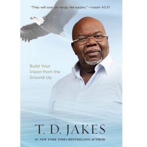 Soar!: Build Your Vision from the Ground Up