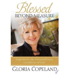 Blessed Beyond Measure By Gloria Copeland