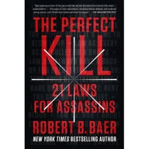 The Perfect Kill: 21 Laws For Assassins